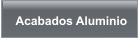 Acabados Aluminio