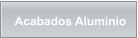Acabados Aluminio