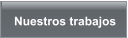 Nuestros trabajos