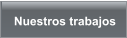 Nuestros trabajos