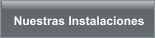 Nuestras Instalaciones