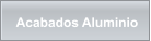 Acabados Aluminio