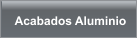 Acabados Aluminio