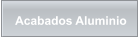 Acabados Aluminio