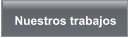 Nuestros trabajos